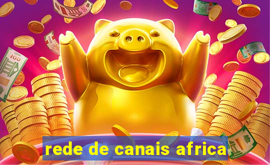 rede de canais africa